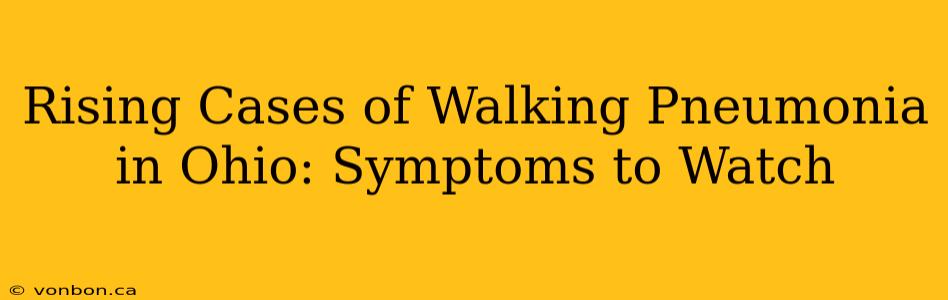 Rising Cases of Walking Pneumonia in Ohio: Symptoms to Watch