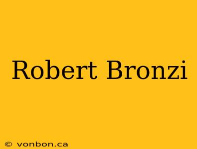 Robert Bronzi