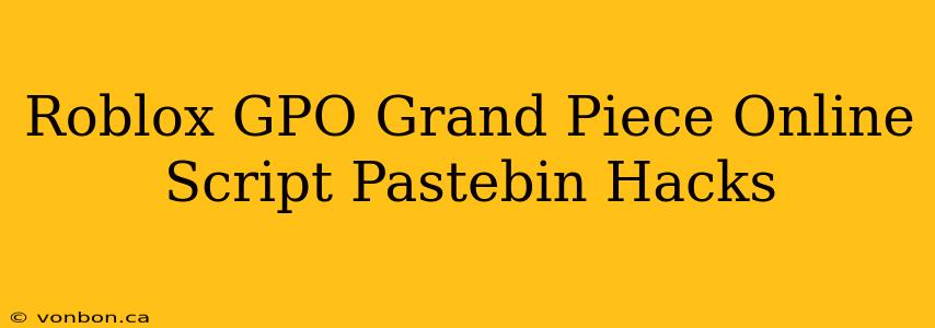 Roblox GPO Grand Piece Online Script Pastebin Hacks