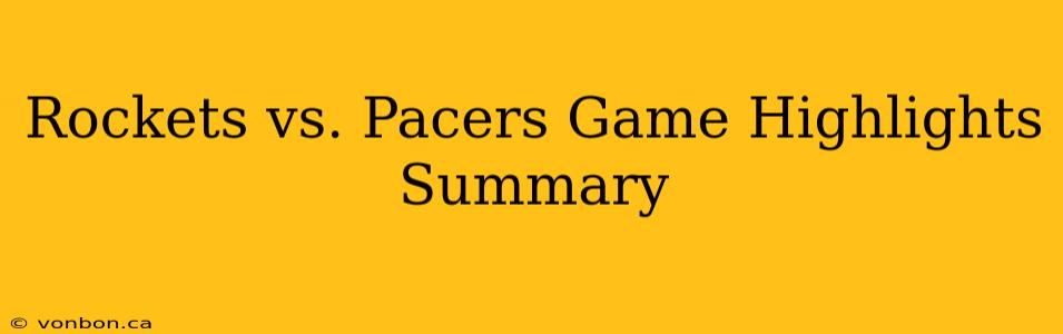 Rockets vs. Pacers Game Highlights Summary