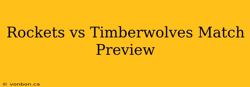 Rockets vs Timberwolves Match Preview