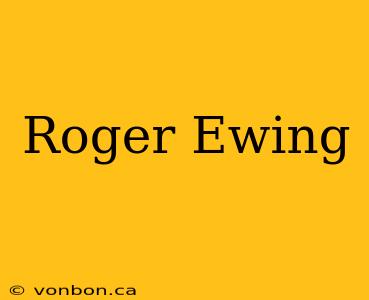 Roger Ewing