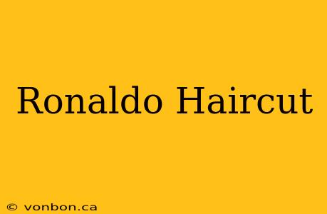 Ronaldo Haircut