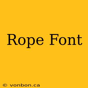 Rope Font