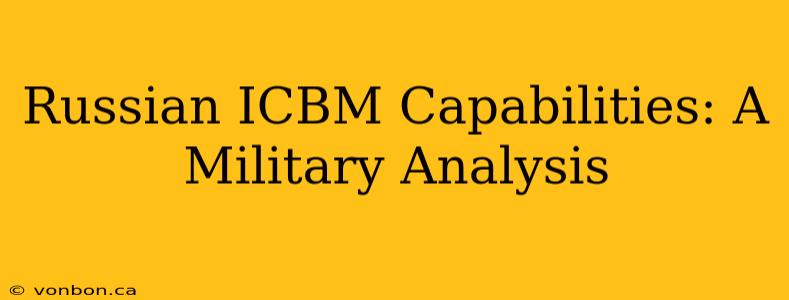 Russian ICBM Capabilities: A Military Analysis