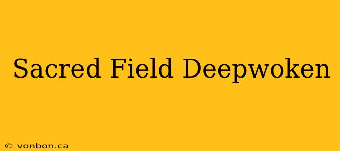 Sacred Field Deepwoken