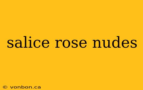 salice rose nudes