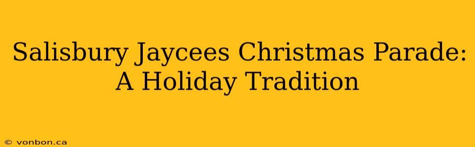 Salisbury Jaycees Christmas Parade: A Holiday Tradition