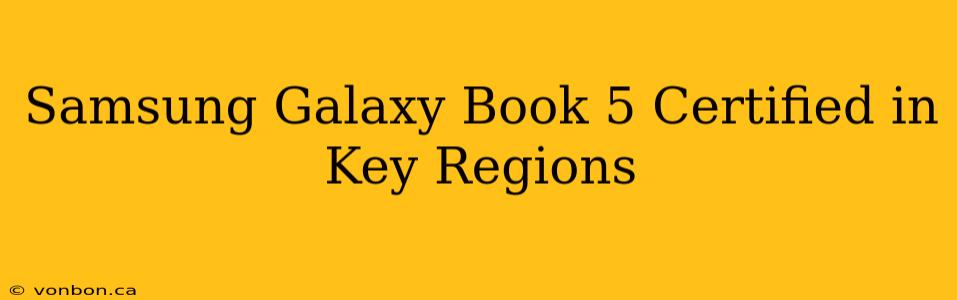 Samsung Galaxy Book 5 Certified in Key Regions