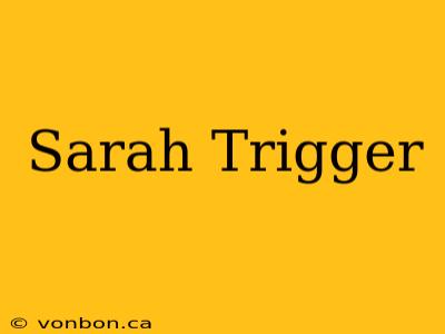 Sarah Trigger