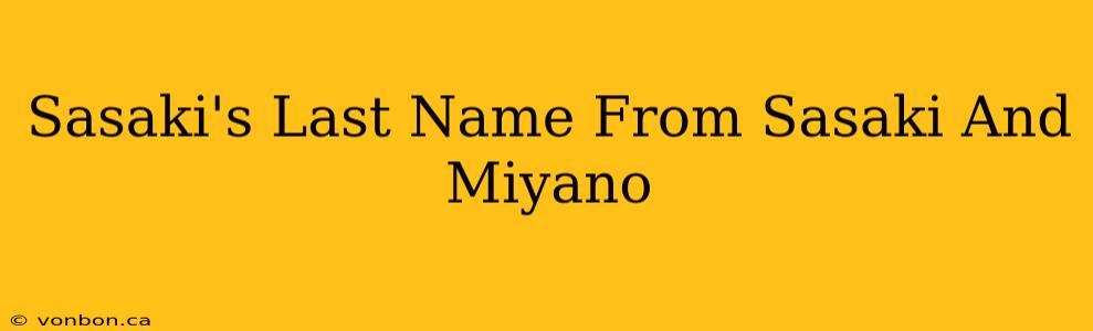 Sasaki's Last Name From Sasaki And Miyano