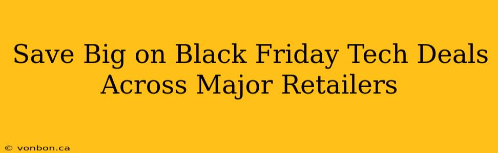 Save Big on Black Friday Tech Deals Across Major Retailers