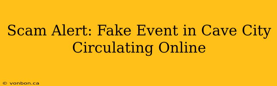 Scam Alert: Fake Event in Cave City Circulating Online