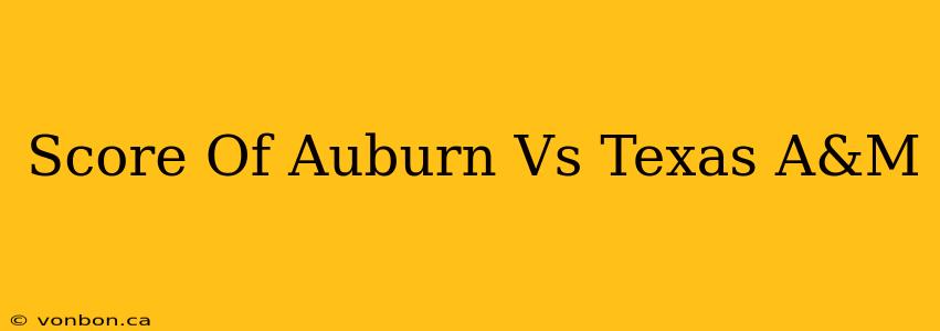 Score Of Auburn Vs Texas A&M