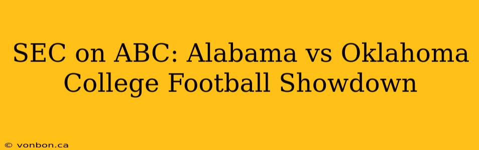 SEC on ABC: Alabama vs Oklahoma College Football Showdown