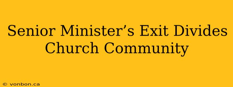 Senior Minister’s Exit Divides Church Community