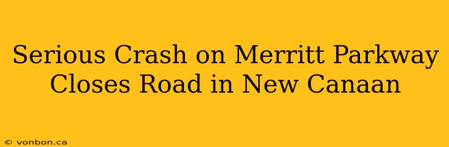 Serious Crash on Merritt Parkway Closes Road in New Canaan