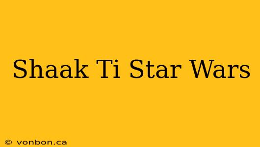 Shaak Ti Star Wars