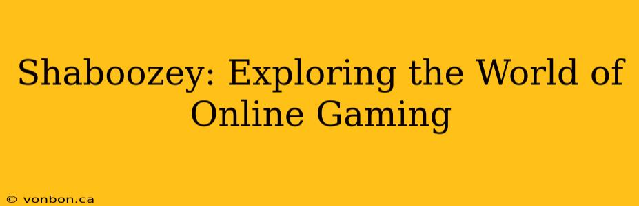 Shaboozey: Exploring the World of Online Gaming