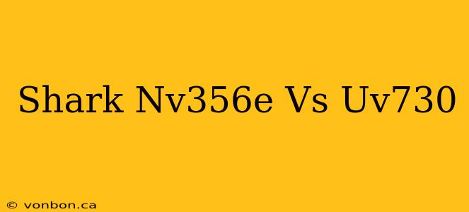 Shark Nv356e Vs Uv730