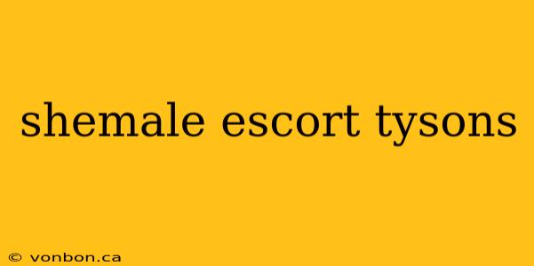 shemale escort tysons