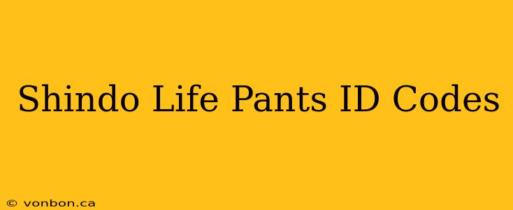 Shindo Life Pants ID Codes