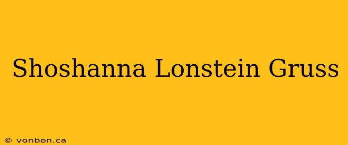 Shoshanna Lonstein Gruss