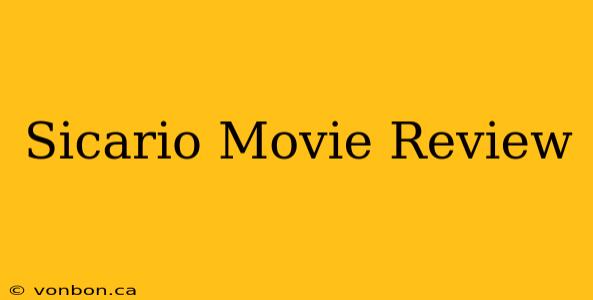 Sicario Movie Review