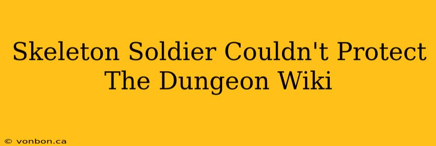 Skeleton Soldier Couldn't Protect The Dungeon Wiki