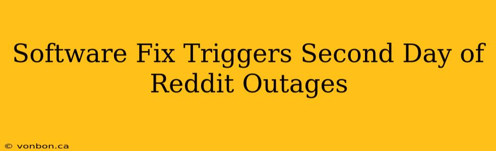 Software Fix Triggers Second Day of Reddit Outages