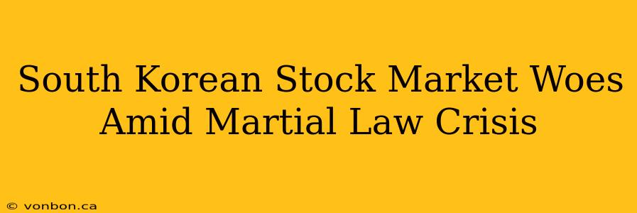 South Korean Stock Market Woes Amid Martial Law Crisis