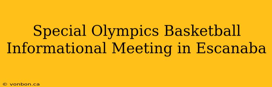 Special Olympics Basketball Informational Meeting in Escanaba