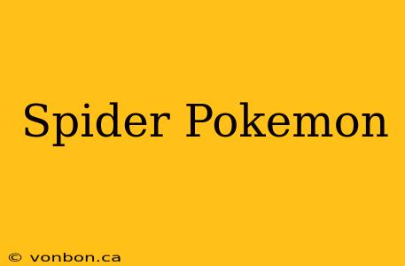 Spider Pokemon