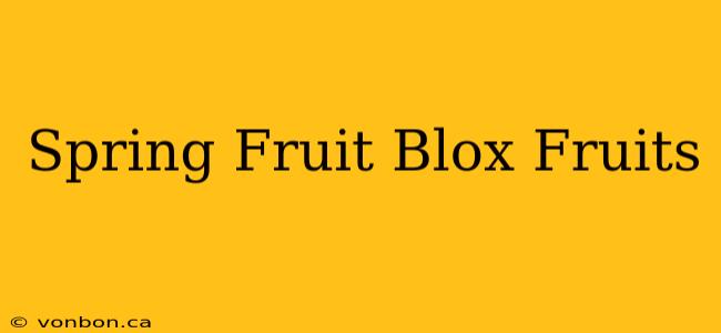 Spring Fruit Blox Fruits