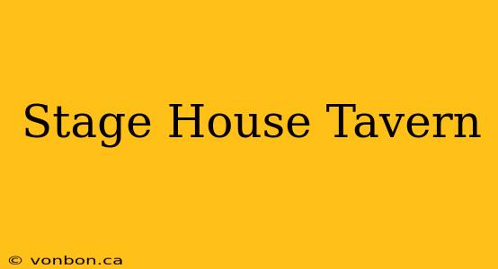 Stage House Tavern