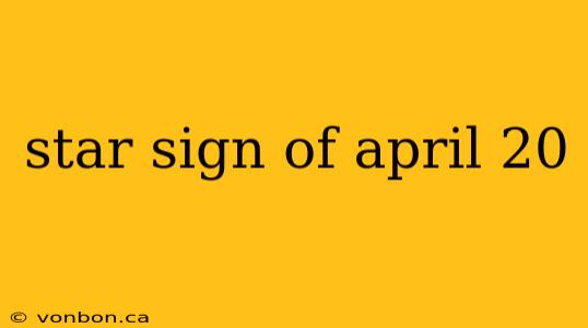 star sign of april 20