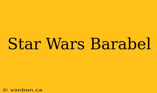 Star Wars Barabel