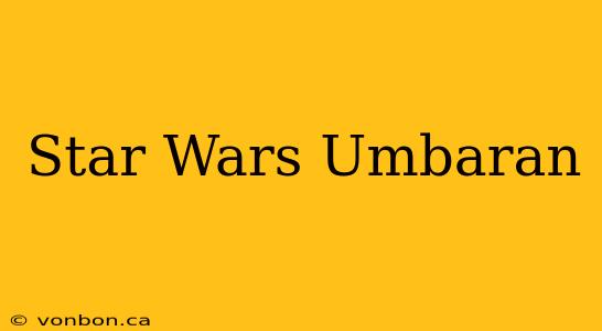 Star Wars Umbaran