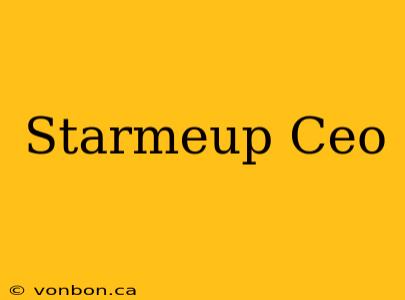 Starmeup Ceo