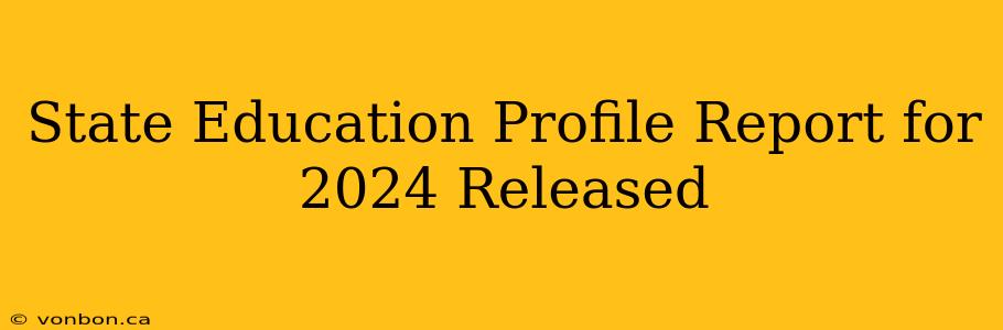 State Education Profile Report for 2024 Released