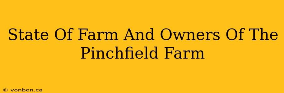 State Of Farm And Owners Of The Pinchfield Farm