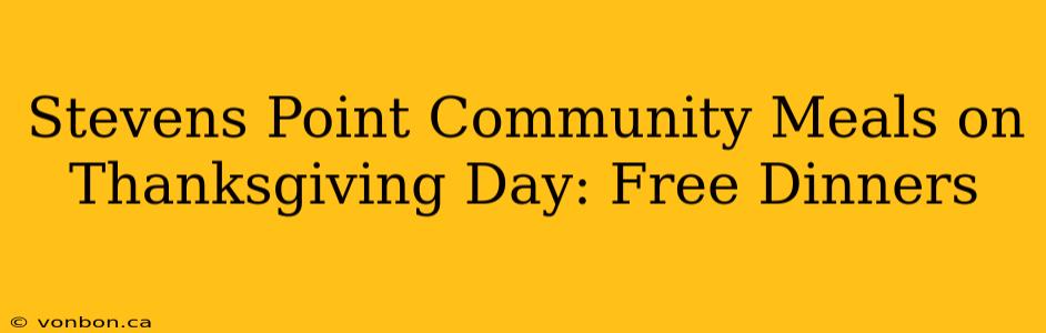 Stevens Point Community Meals on Thanksgiving Day: Free Dinners