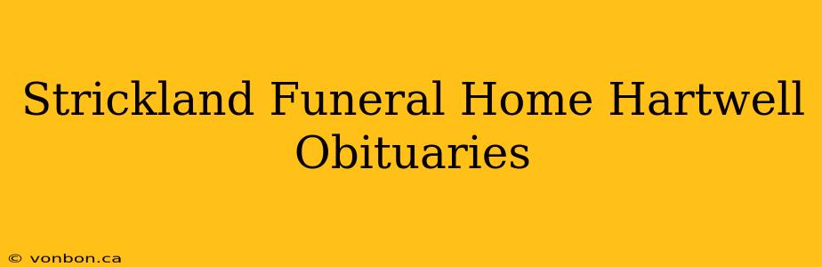 Strickland Funeral Home Hartwell Obituaries