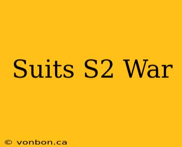 Suits S2 War