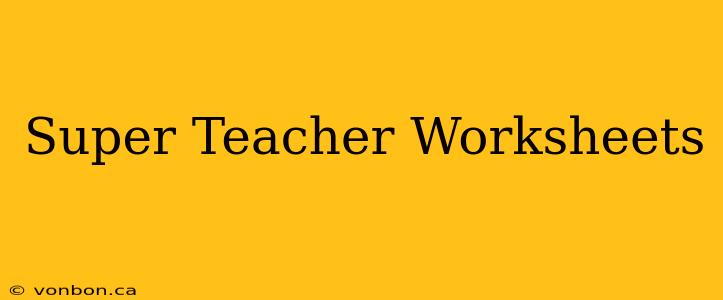 Super Teacher Worksheets