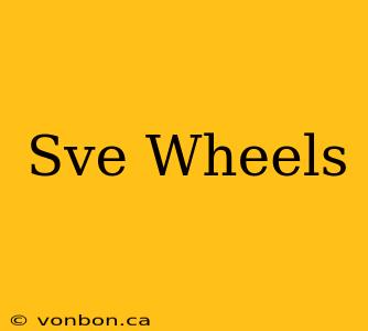 Sve Wheels