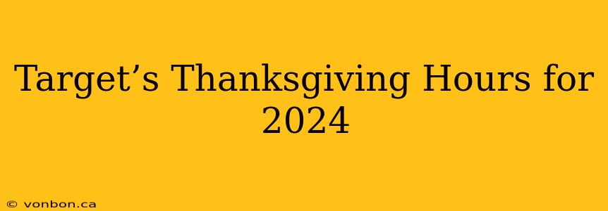 Target’s Thanksgiving Hours for 2024