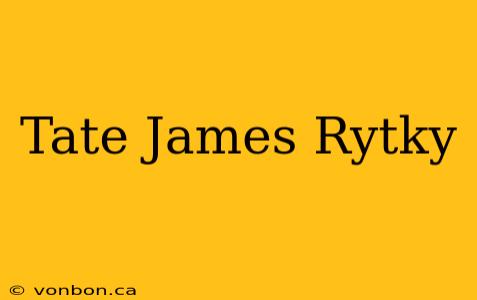 Tate James Rytky