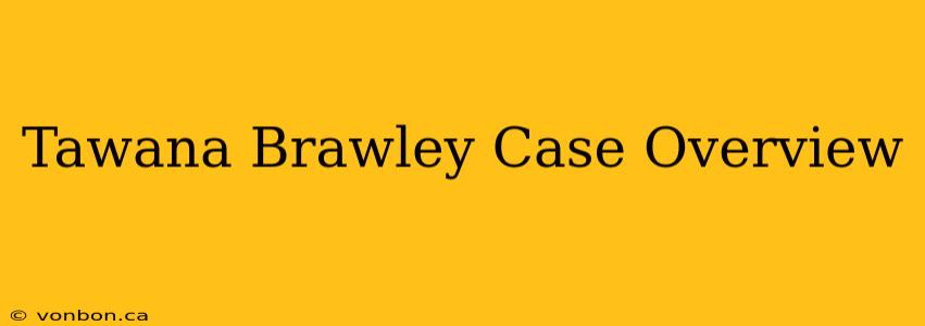 Tawana Brawley Case Overview