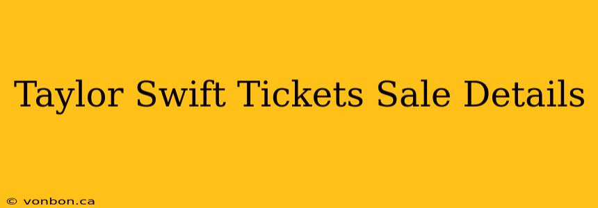 Taylor Swift Tickets Sale Details